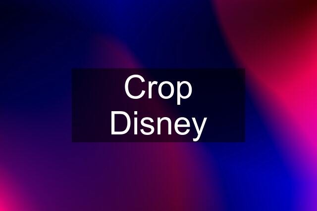 Crop Disney