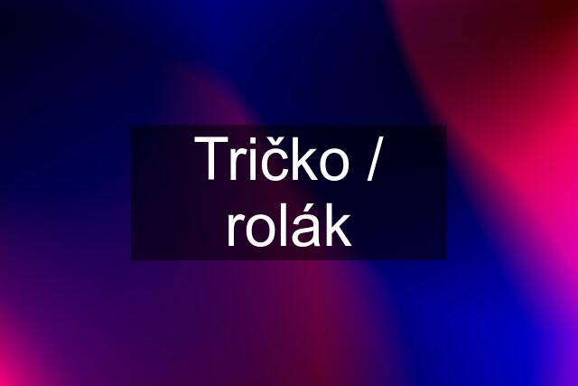 Tričko / rolák