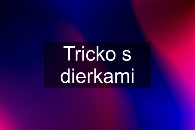 Tricko s dierkami