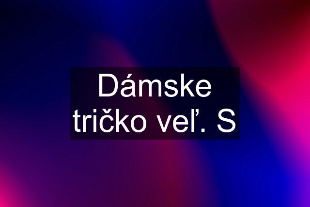 Dámske tričko veľ. S