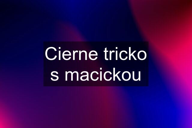 Cierne tricko s macickou