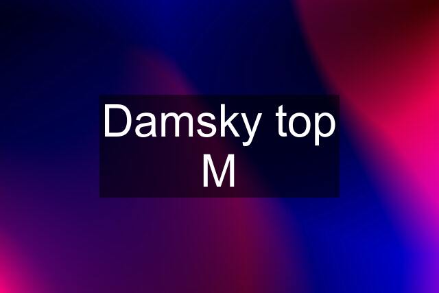 Damsky top M