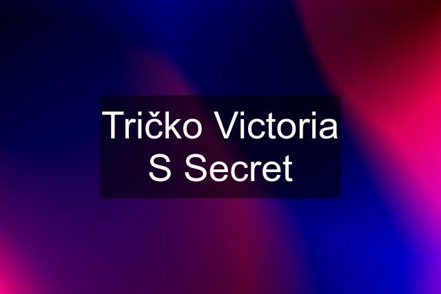 Tričko Victoria S Secret