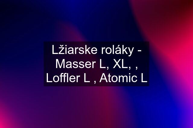 Lžiarske roláky - Masser L, XL, , Loffler L , Atomic L