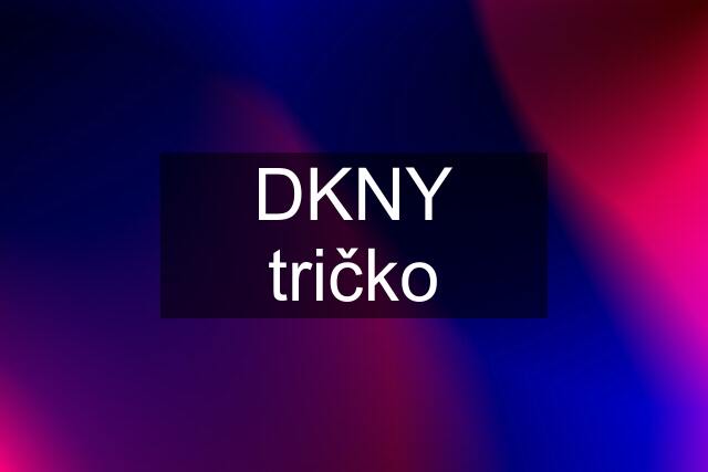 DKNY tričko