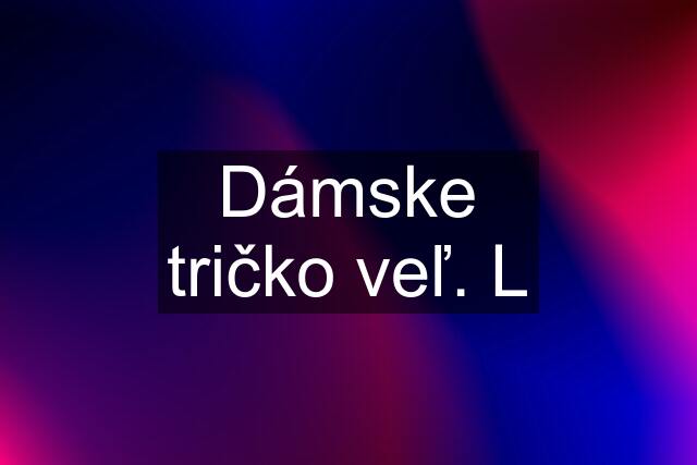 Dámske tričko veľ. L