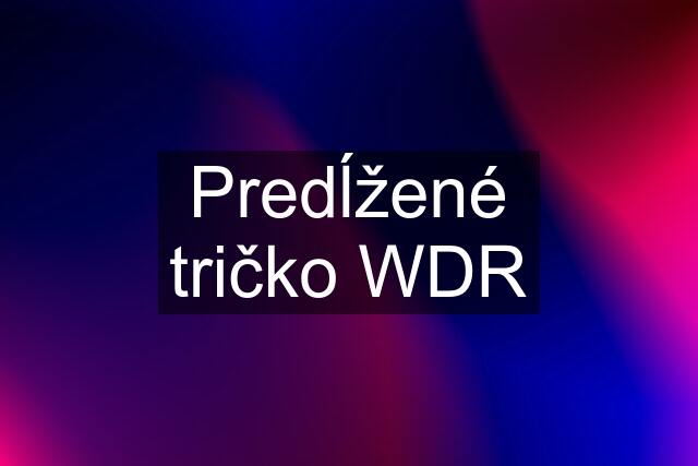 Predĺžené tričko WDR