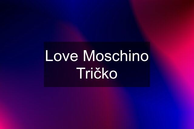 Love Moschino Tričko