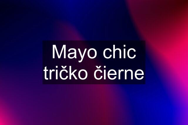 Mayo chic tričko čierne