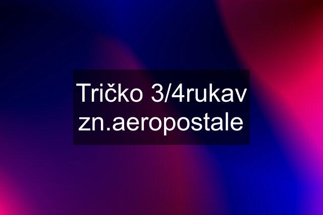 Tričko 3/4rukav zn.aeropostale