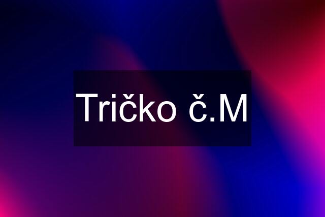 Tričko č.M