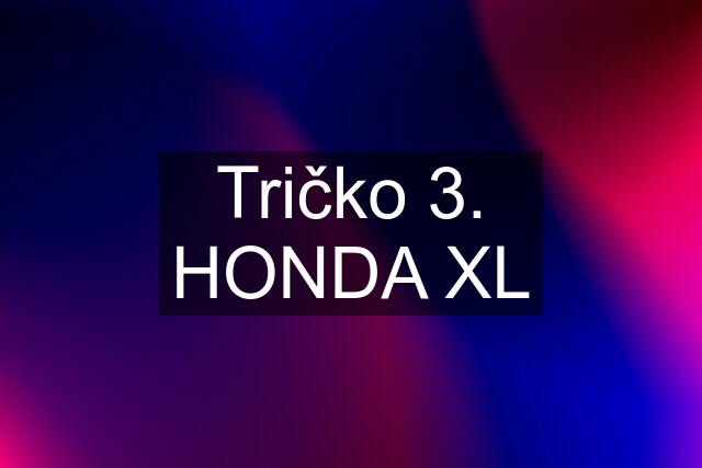 Tričko 3. HONDA XL