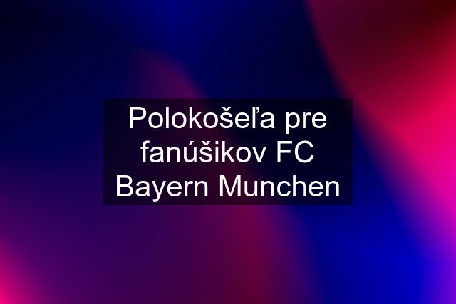 Polokošeľa pre fanúšikov FC Bayern Munchen