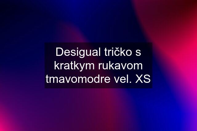 Desigual tričko s kratkym rukavom tmavomodre vel. XS