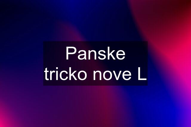 Panske tricko nove L