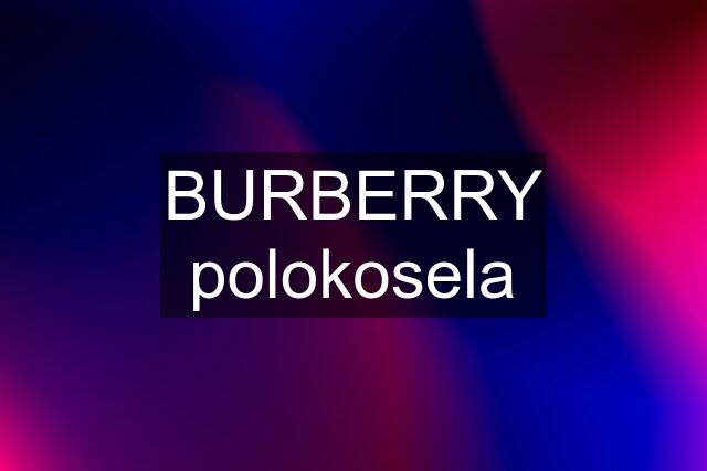 BURBERRY polokosela