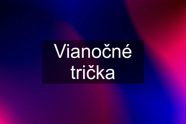 Vianočné trička