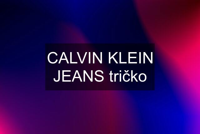 CALVIN KLEIN JEANS tričko