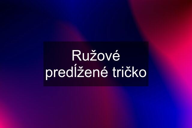 Ružové predĺžené tričko