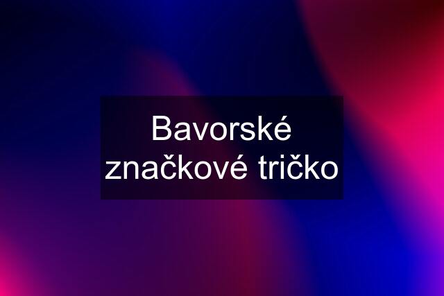 Bavorské značkové tričko