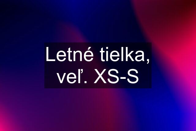 Letné tielka, veľ. XS-S