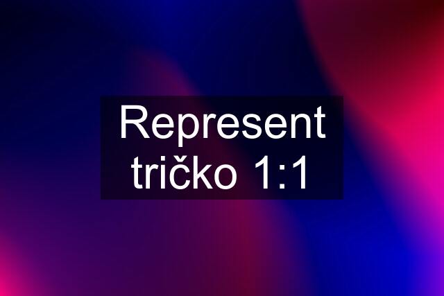 Represent tričko 1:1