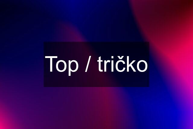 Top / tričko