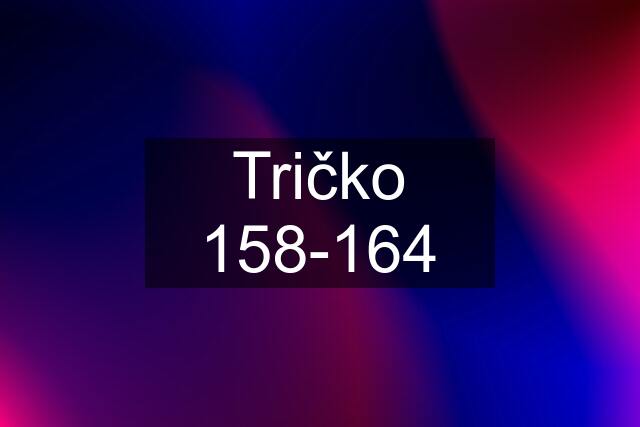 Tričko 158-164