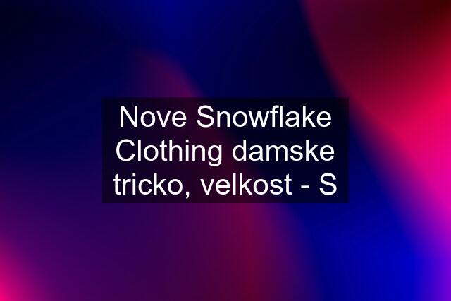 Nove Snowflake Clothing damske tricko, velkost - S