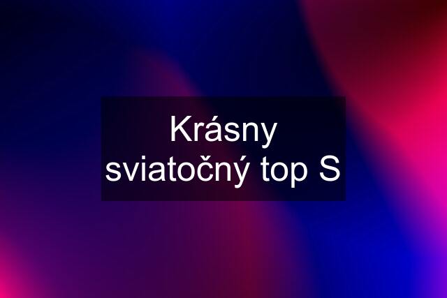 Krásny sviatočný top S