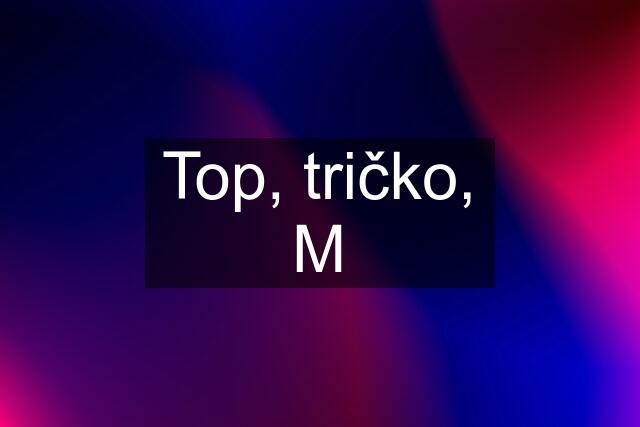 Top, tričko, M