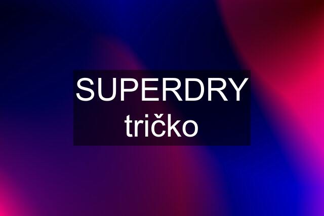 SUPERDRY tričko