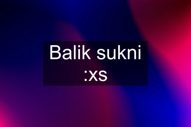 Balik sukni :xs