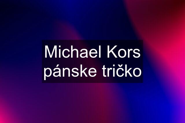 Michael Kors pánske tričko