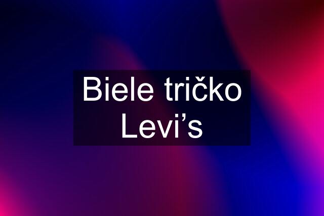 Biele tričko Levi’s