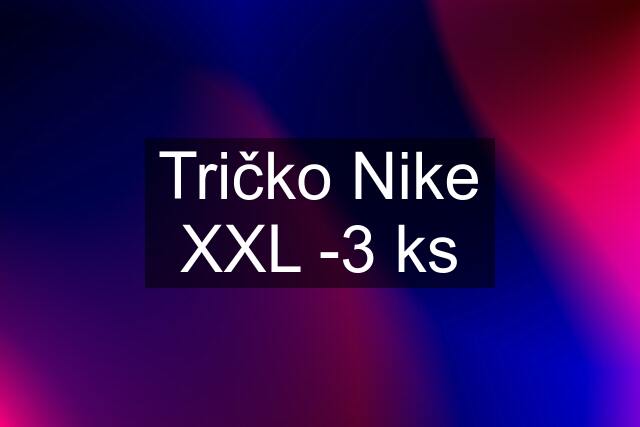 Tričko Nike XXL -3 ks