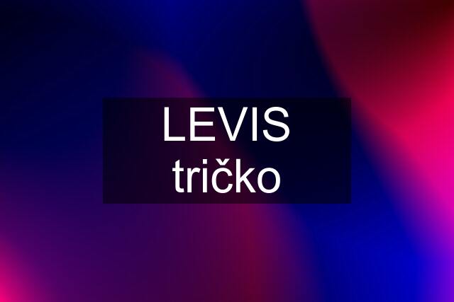 LEVIS tričko