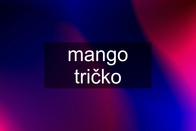 mango tričko