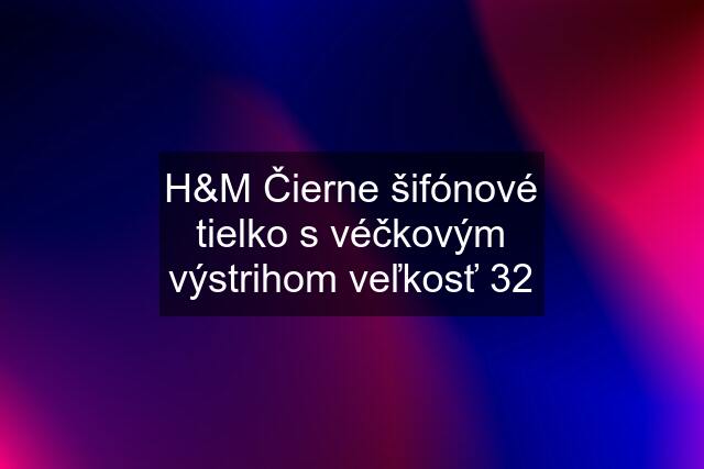 H&M Čierne šifónové tielko s véčkovým výstrihom veľkosť 32