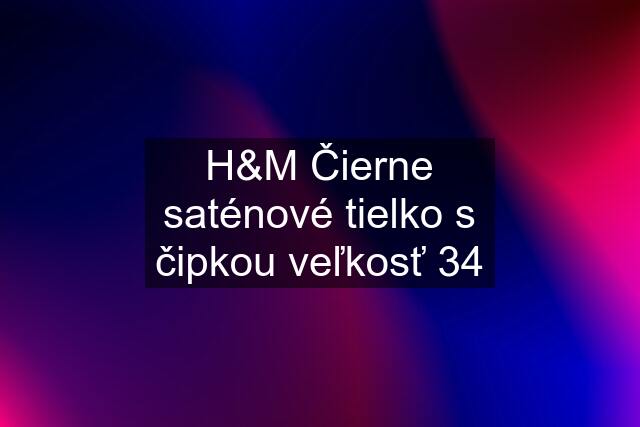 H&M Čierne saténové tielko s čipkou veľkosť 34