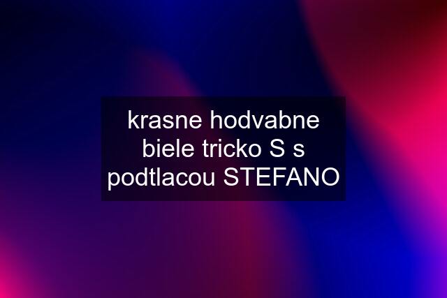 krasne hodvabne biele tricko S s podtlacou STEFANO