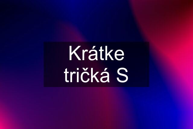 Krátke tričká S