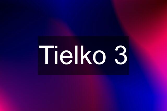 Tielko 3