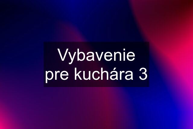 Vybavenie pre kuchára 3