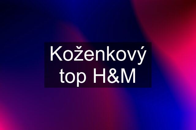 Koženkový top H&M