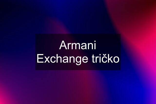 Armani Exchange tričko