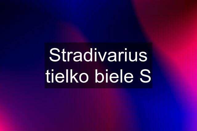 Stradivarius tielko biele S