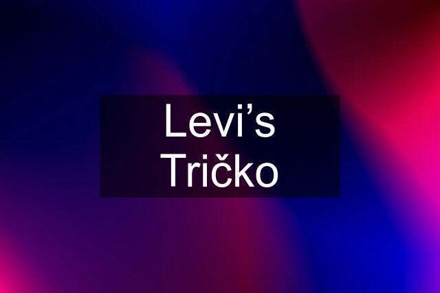 Levi’s Tričko