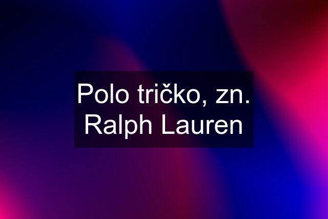 Polo tričko, zn. Ralph Lauren