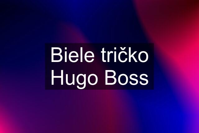 Biele tričko Hugo Boss